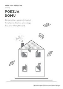Obrazek Poezja domu Oblicza rodziny w wierszach Teresy Ferenc, Zbigniewa Jankowskiego, Anny Janko i Mileny Wieczorek