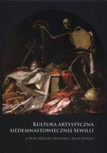 Picture of Kultura artystyczna siedemnastowiecznej Sewill a Don Miguel Manara i jego dzieło