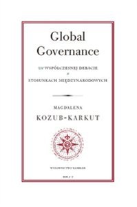 Picture of Global Governance We współczesnej debacie o stosunkach międzynarodowych