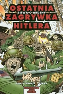 Obrazek Ostatnia zagrywka Hitlera Bitwa o Ardeny