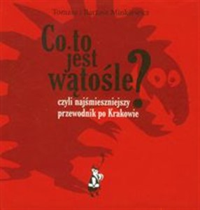 Obrazek Co to jest Wątośle? czyli najśmieszniejszy przewodnik po Krakowie