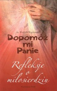 Obrazek Dopomóż mi Panie Refleksje o miłosierdziu