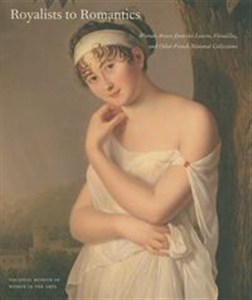 Obrazek Royalists to Romantics Women Artists from The Louvre, Versailles, and Other French National Collections