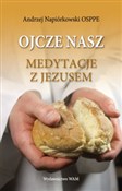 Zobacz : Ojcze nasz... - Andrzej Napiórkowski