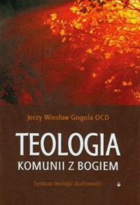 Obrazek Teologia komunii z Bogiem Synteza teologii duchowości