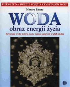 Obrazek Woda obraz energii życia Kształty wody mówią nam, byśmy spojrzeli w głąb siebie