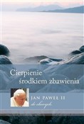 Zobacz : Cierpienie... - Papież Jan Paweł II
