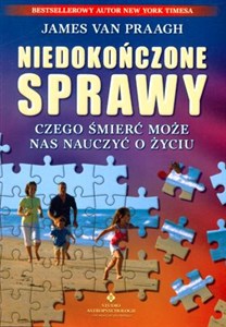 Obrazek Niedokończone sprawy Czego śmierć może nas nauczyć o życiu