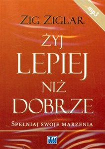 Obrazek [Audiobook] Żyj lepiej niż dobrze Spełniaj swoje marzenia