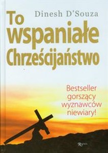 Obrazek To wspaniałe chrześcijaństwo Bestseller gorszący wyznawców niewiary !