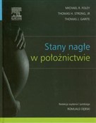 Stany nagł... - Michael R. Foley, Thomas H. Strong, Thomas J. Garite -  Polish Bookstore 