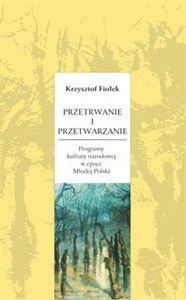 Obrazek Przetrwanie i przetwarzanie Programy kultury narodowej w epoce Młodej Polski