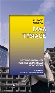 Obrazek Dwa tysiące Instrukcja obsługi polskiej urbanizacji w XXI wieku