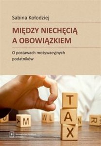 Obrazek Między niechęcią a obowiązkiem O postawach motywacyjnych podatników