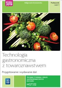 Obrazek Technologia gastronomiczna z towaroznawstwem Przygotowywanie i wydawanie dań Podręcznik Część 1 HGT.02. Technik żywienia i usług gastronomicznych.