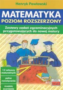 Obrazek Matematyka Poziom rozszerzony Zestawy zadań egzaminacyjnych przygotowujących do nowej matury