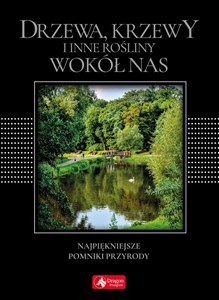 Obrazek Drzewa, krzewy i inne rośliny wokół nas wersja exclusive Najpiękniejsze pomniki przyrody