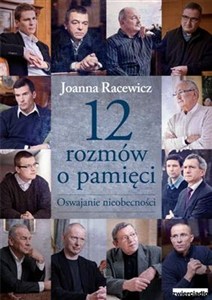 Obrazek 12 rozmów o pamięci Oswajanie nieobecności