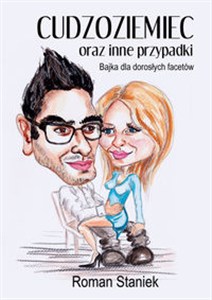 Obrazek Cudzoziemiec oraz inne przypadki Bajka dla dorosłych facetów