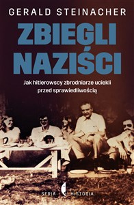 Obrazek Zbiegli naziści Jak hitlerowscy zbrodniarze uciekli przed sprawiedliwością