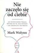 Zobacz : Nie zaczęł... - Mark Wolynn