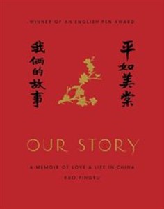 Picture of Our story A Memoir of Love and Life in China