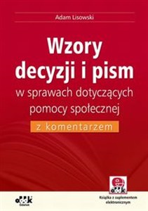 Obrazek Wzory decyzji i pism w sprawach dotyczących pomocy społecznej z komentarzem Książka z suplementem elektronicznym.