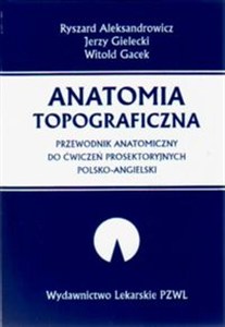 Picture of Anatomia topograficzna Przewodnik anatomiczny do ćwiczeń prosektoryjnych