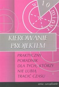 Obrazek Kierowanie projektem Praktyczny poradnik dla tych, którzy nie lubią tracić czasu
