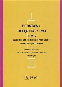 Obrazek Podstawy pielęgniarstwa Tom 2 Wybrane umiejętności i procedury opieki pielęgniarskiej