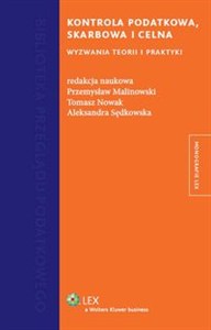 Obrazek Kontrola podatkowa, skarbowa i celna Wyzwania teorii i praktyki