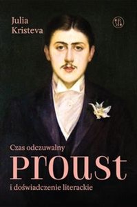 Obrazek Czas odczuwalny. Proust i doświadczenie literackie