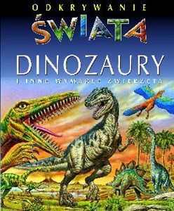 Obrazek Dinozaury i inne wymarłe zwierzęta Odkrywanie świata