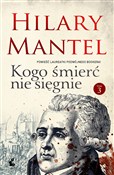 Polska książka : Kogo śmier... - Hilary Mantel