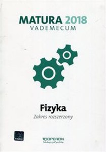 Obrazek Matura 2018 Fizyka Vademecum Zakres rozszerzony Szkoła ponadgimnazjalna