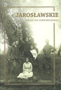 Obrazek Jarosławskie Drogi do Niepodległej