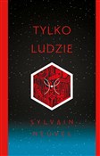 polish book : Tylko ludz... - Sylvain Neuvel