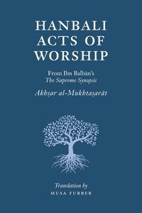 Obrazek Hanbali Acts of Worship From Ibn Balban's The Supreme Synopsis