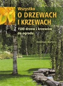 Picture of Wszystko o drzewach i krzewach 1500 drzew i krzewów do ogrodu