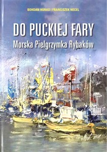 Obrazek Do puckiej fary. Morska Pielgrzymka Rybaków