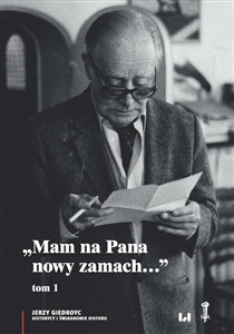 Obrazek Mam na Pana nowy zamach Wybór korespondencji Jerzego Giedroycia z historykami i świadkami historii 1946–2000, Tom 1