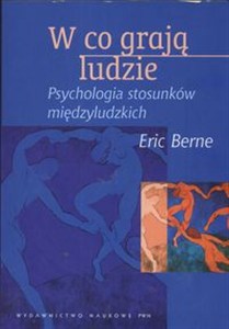 Obrazek W co grają ludzie Psychologia stosunków międzyludzkich