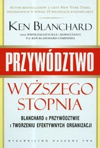 Obrazek Przywództwo wyższego stopnia Blanchard o przywództwie i tworzeniu efektywnych organizacji