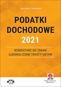 Obrazek Podatki dochodowe 2021 Komentarz do zmian ujednolicone teksty ustaw