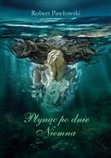 Płynąc po ... - Robert Pawłowski -  foreign books in polish 