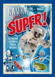 Obrazek Nauka jest super! 101 faktów, o których trzeba wiedzieć