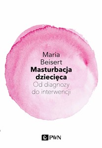 Obrazek Masturbacja dziecięca Od diagnozy do interwencji