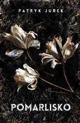 Książka : Pomarlisko... - Patryk Jurek