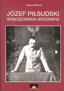 Obrazek Józef Piłsudski Sfałszowana biografia