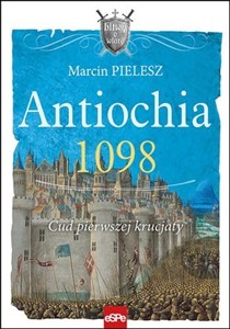 Obrazek Antiochia 1098 Cud pierwszej krucjaty